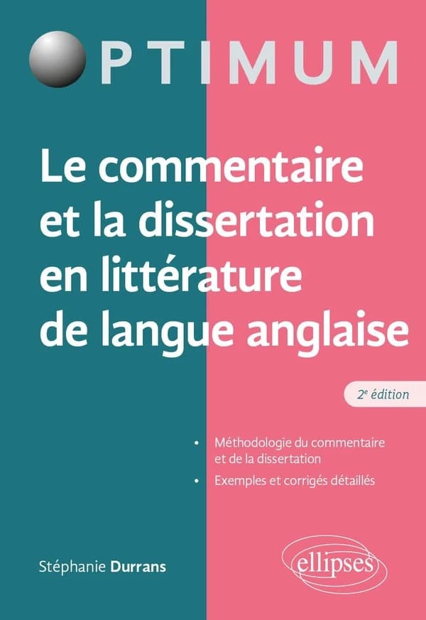 Le commentaire et la dissertation en littérature de langue anglaise (2e éd.) Stéphanie Durrans,...