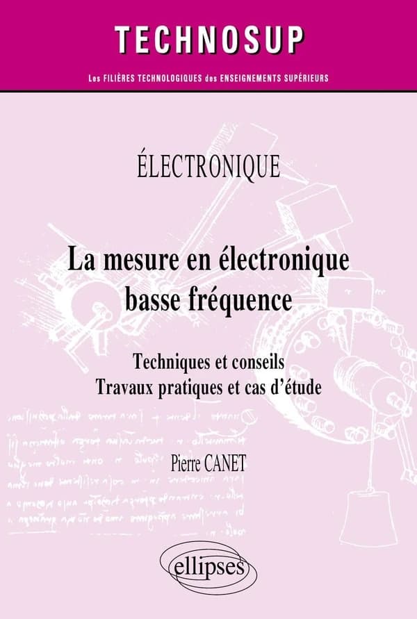 La mesure en électronique basse fréquence : techniques et conseils, travaux pratiques et cas d'étude