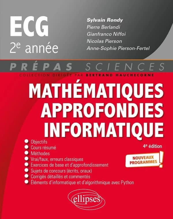Mathématiques approfondies, informatique, ECG, 2e année : nouveaux programmes (4e éd.) ouvrage coordonné par Sylvain Rondy,... ; [par] Pierre Berlandi,... Gianfranco Niffoi,... Anne-Sophie Pierson-Fretel,... [et al.]