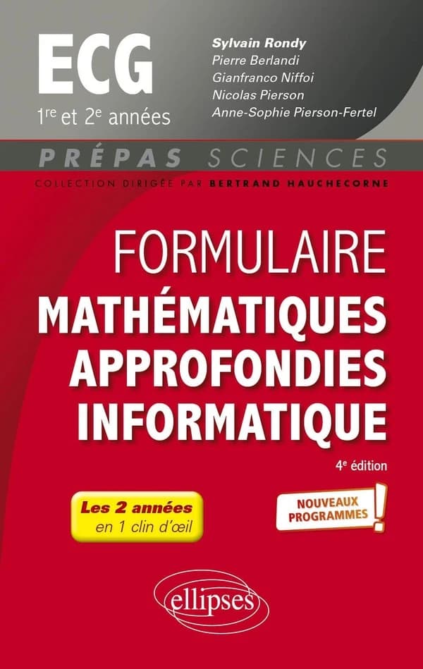 Formulaire mathématiques approfondies informatique : ECG 1re et 2e années (4e éd. actualisée) ouvrage coordonné par Sylvain Rondy,... ; [par] Pierre Berlandi,... Gianfranco Niffoi,... Anne-Sophie Pierson-Fertel,... [et al.]