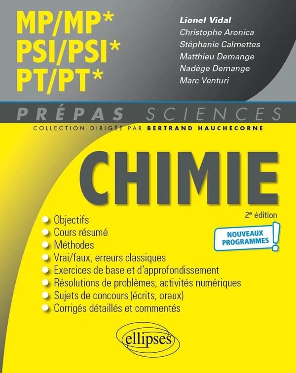 Chimie MP-MP*, PSI-PSI*, PT-PT* : nouveaux programmes ! (2e éd.) ouvrage coordonné par Lionel Vidal,... ; [par] Christophe Aronica,... Stéphanie Calmettes,... Nadège Demange,... [et al.]