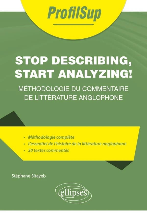 Stop describing, start analysing ! : méthodologie du commentaire de littérature anglophone