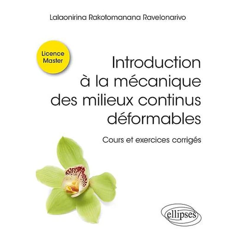 Introduction à la mécanique des milieux continus déformables : cours et exercices corrigés : licence, master