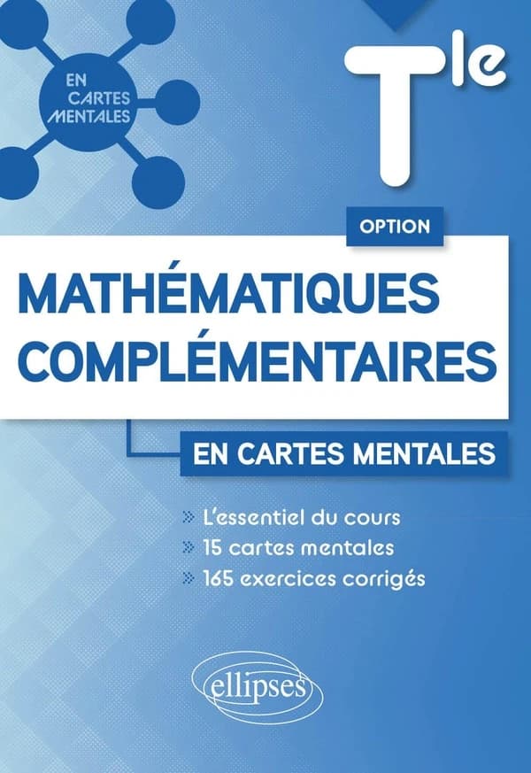 Option mathématiques complémentaires : terminale ; 15 cartes mentales et 165 exercices corrigés