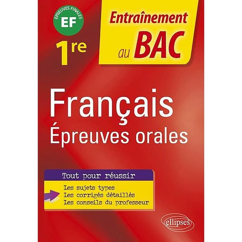 Entraînement au BAC : français ; épreuves orales du bac ; premiere ; épreuve finale