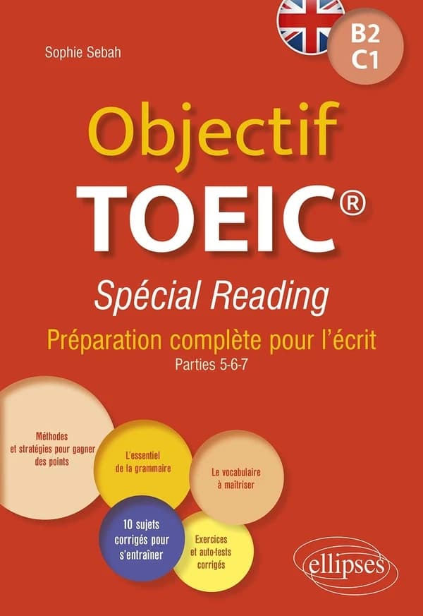 Objectif TOEIC : spécial reading : préparation complète pour l'écrit : conforme au test officiel : B2-C1