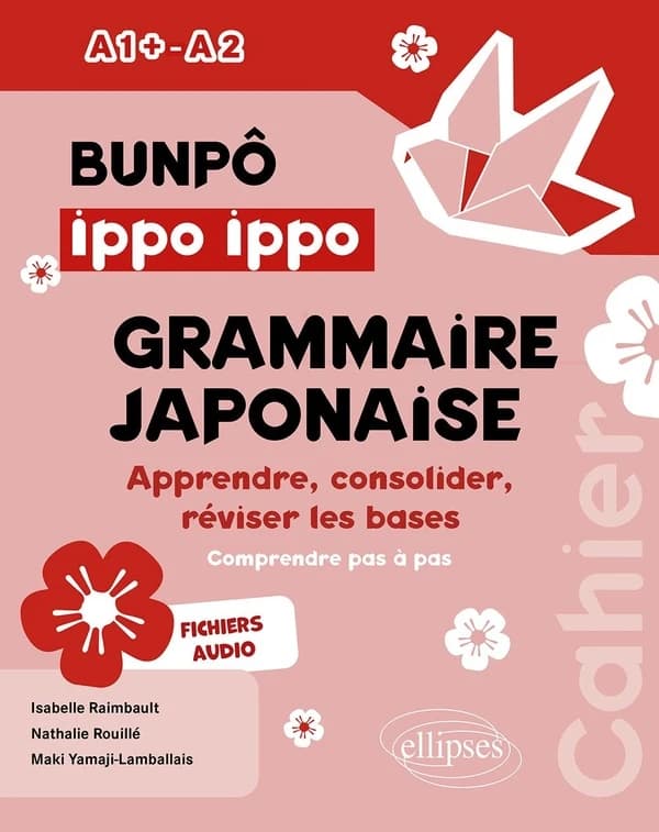 Bun poo ippo ippo : cahier de grammaire japonaise A1+-A2 ; apprendre, consolider, réviser les bases