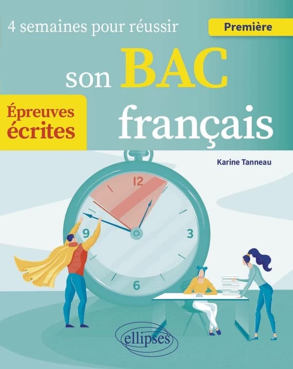 Français : première ; 4 semaines pour réussir son bac ; épreuves écrites