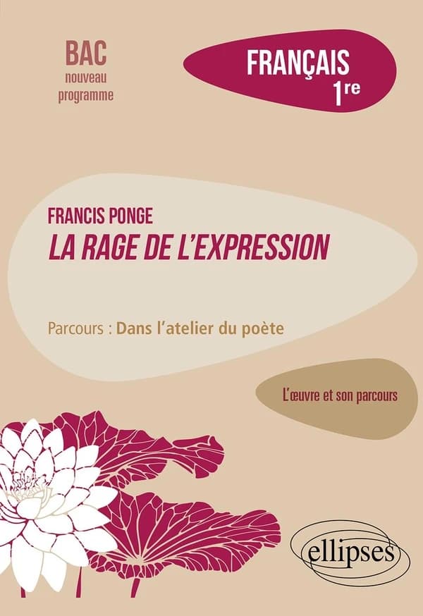 Francis Ponge, "La rage de l'expression" : parcours, dans l'atelier du poète