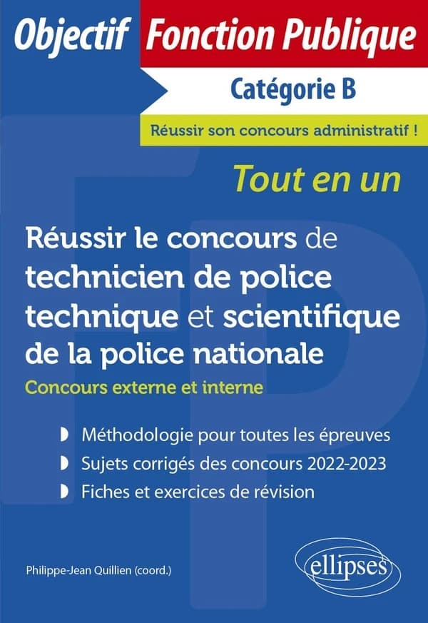 Réussir le concours de technicien de police technique et scientifique de la police nationale : concours externe et interne, catégorie B