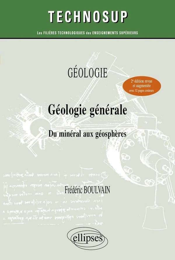 Géologie générale : du minéral aux géosphères (2e éd. revue et augmentée) Frédéric Boulvain