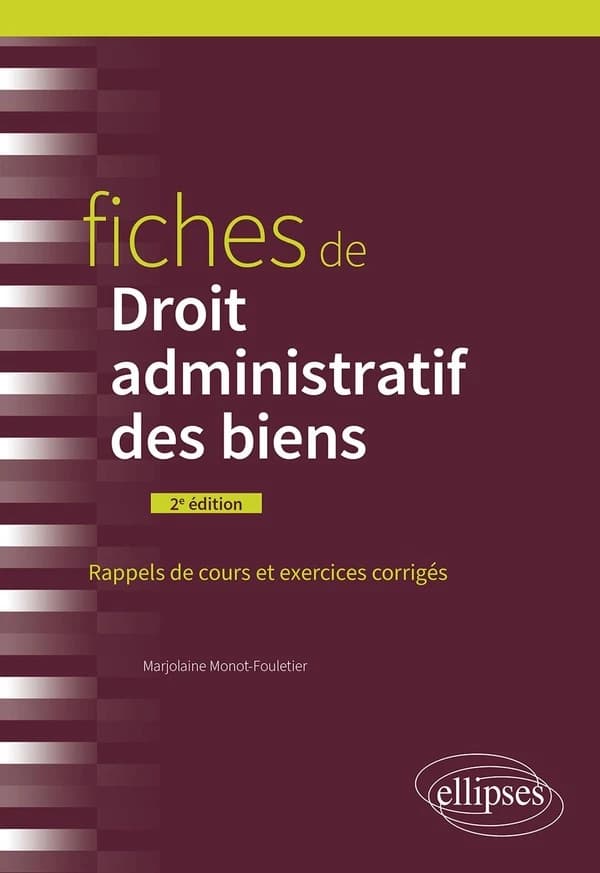 Fiches de droit administratif des biens : rappels de cours et exercices corrigés (2e éd.) Marjolaine Monot-Fouletier,...