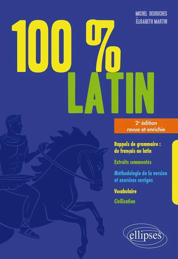100 % latin (2e éd. revue et enrichie) Michel Desroches, Élisabeth Martin