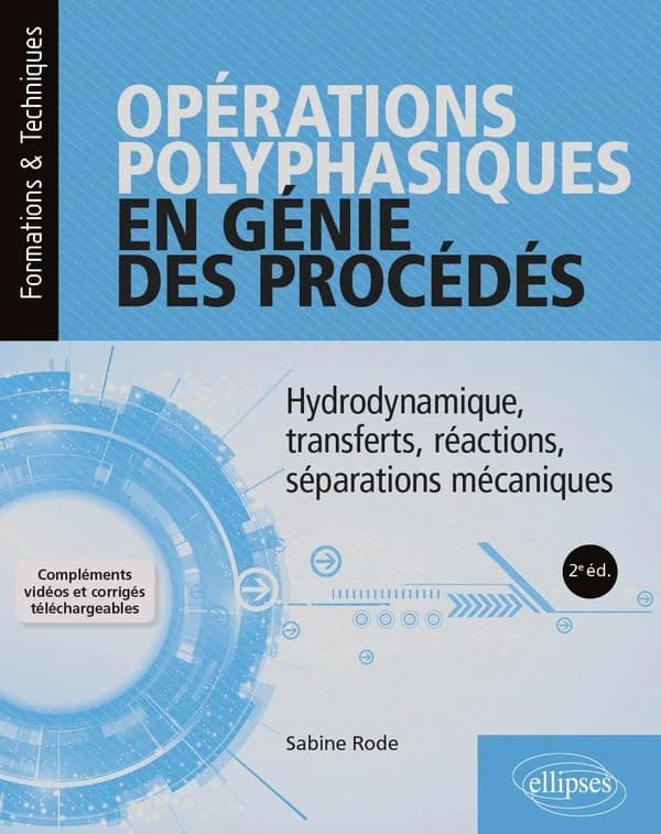 Opérations polyphasiques en génie des procédés : hydrodynamique, transferts, réactions, séparations mécaniques (2e éd.) Sabine Rode