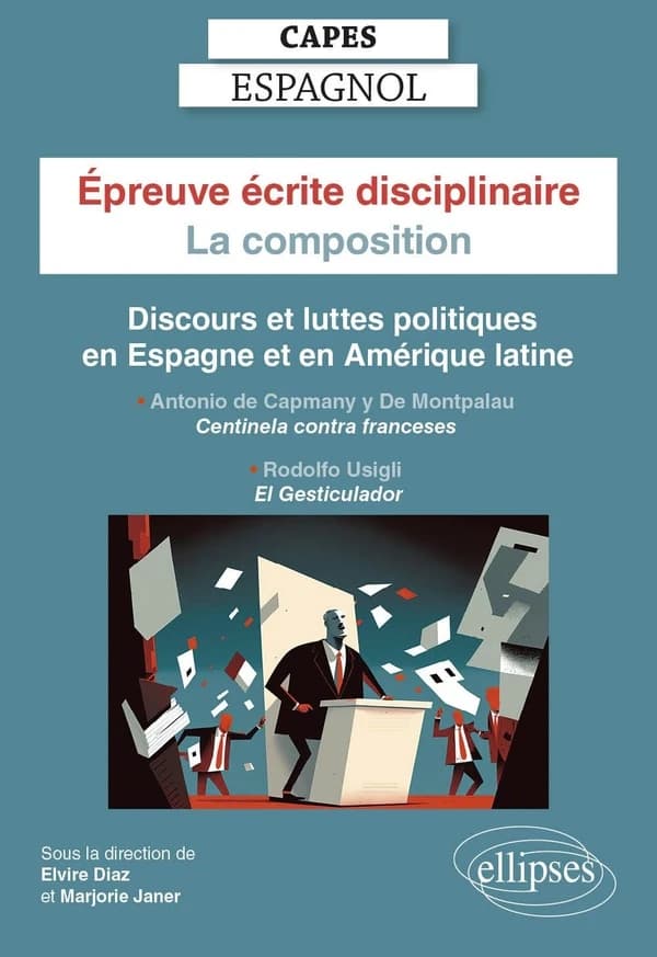 Épreuve écrite disciplinaire : la composition : discours et luttes politiques en Espagne et en Amérique latine : Antonio de Capmany y de Montpalau, "Centinela contra franceses" 1808, Rodolfo Usigli, "El gesticulador" 1938