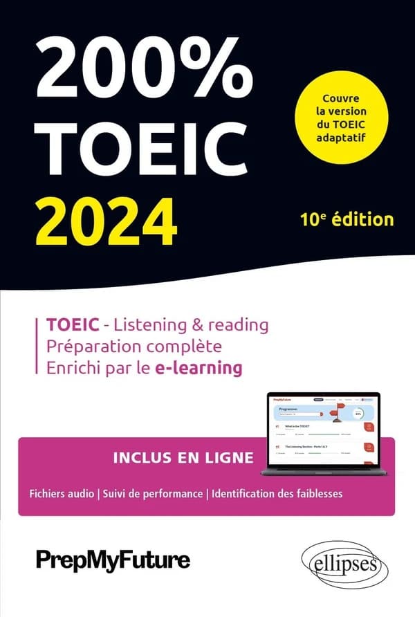 200 % TOEIC : TOEIC-Listening & reading, préparation complète, enrichi par le e-learning (10e éd.) Michael Byrne, Michele Dickinson ; [publié par] Prepmyfuture