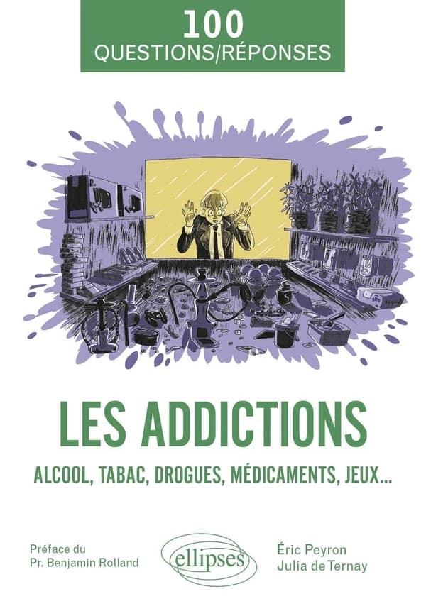 Les addictions : alcool, tabac, drogues, médicaments, jeux