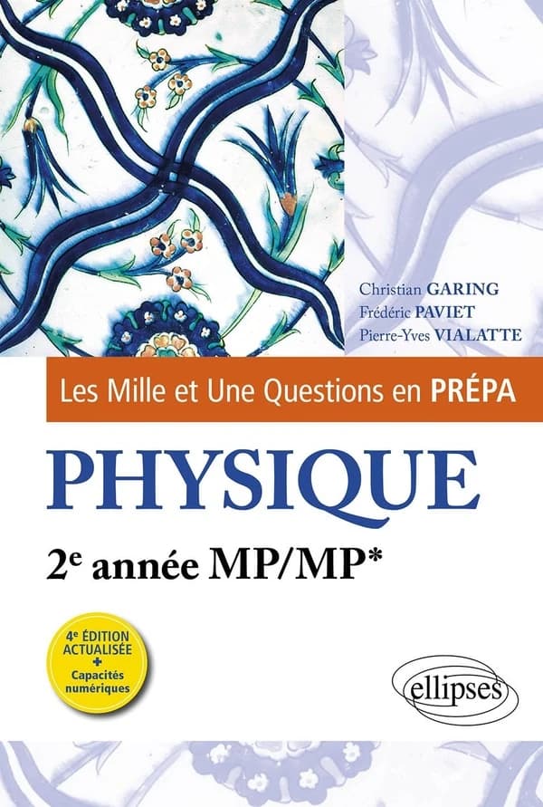 Physique : 2e année MP-MP* (4e éd. actualisée) Christian Garing,... Frédéric Paviet,... Pierre-Yves Vialatte,...