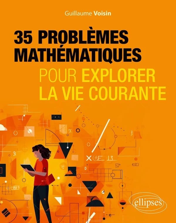 35 problèmes mathématiques : pour explorer la vie courante