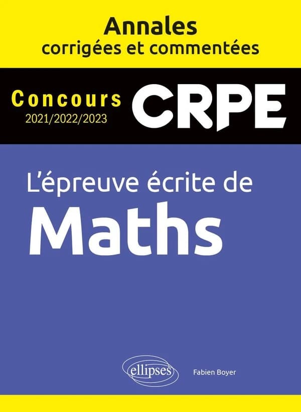L'épreuve écrite de maths : concours CRPE 2021, 2022, 2023