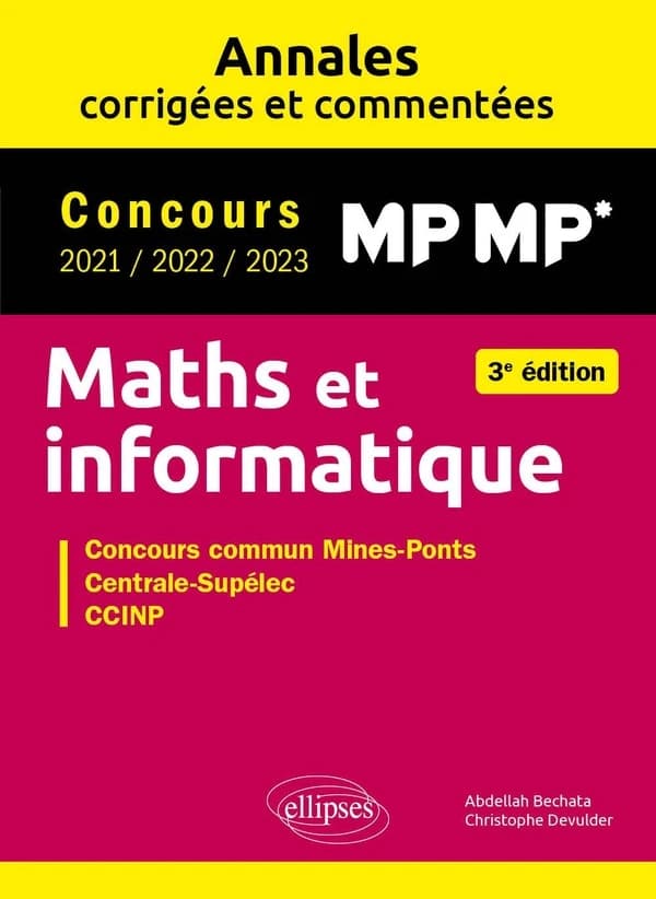 Maths et informatique : concours MP-MP* 2021, 2022, 2023 : concours commun Mines-Ponts, Centrale-Supélec, CCINP (3e éd.) Abdellah Bechata,... Christophe Devulder,...