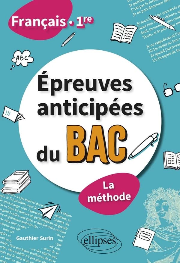 Français : Première ; Épreuves anticipées du bac ; La méthode