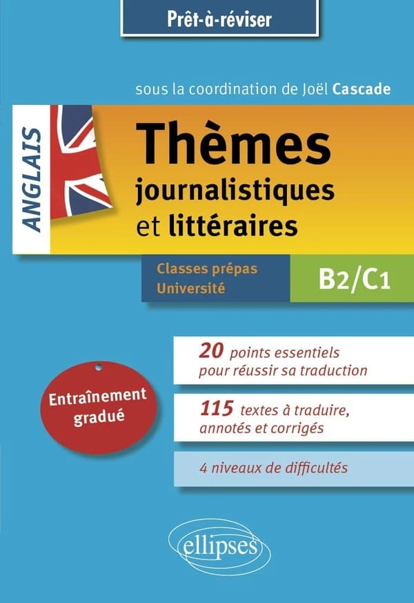 Anglais : thèmes journalistiques et littéraires : entraînement gradué : B2-C1