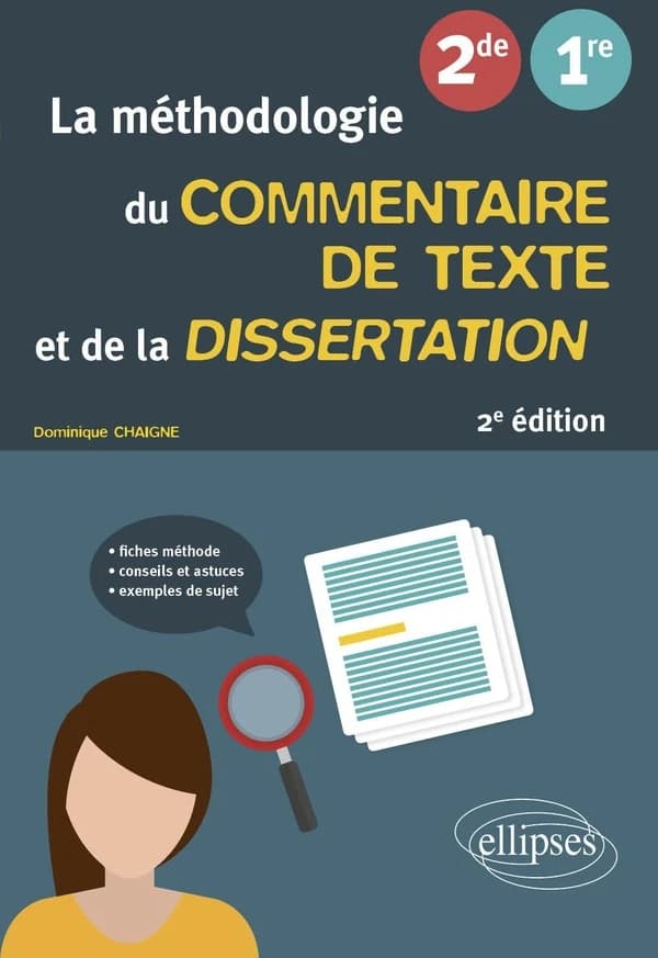 La méthodologie du commentaire de texte et de la dissertation : Français ; Seconde, première (2e édition)