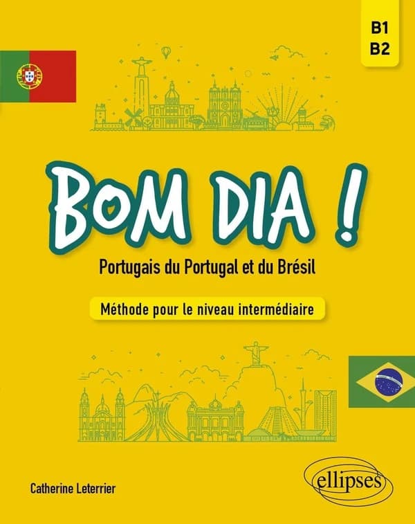 Bom dia ! : portugais du Portugal et du Brésil : méthode pour le niveau intermédiaire : B1-B2