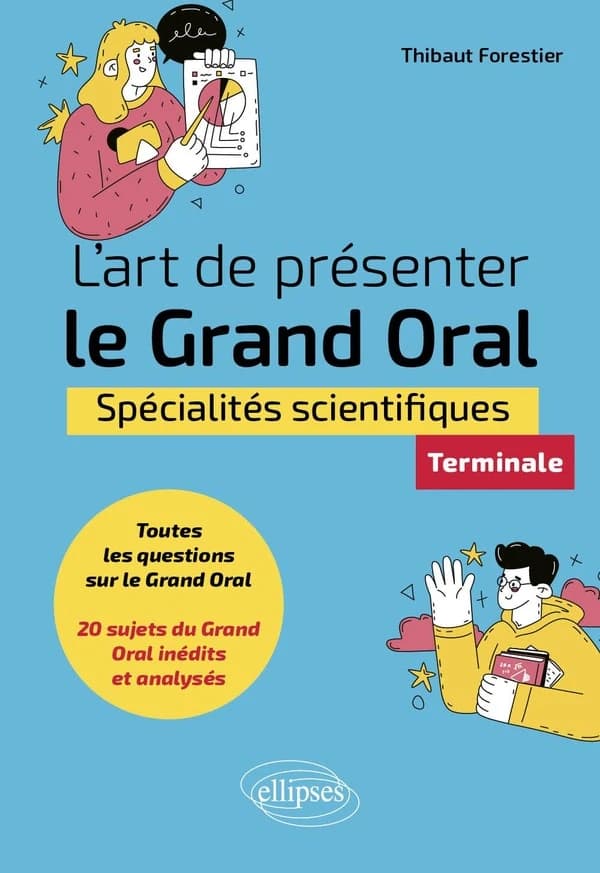 L'art de présenter le grand oral : Spécialités scientifiques ; Terminale
