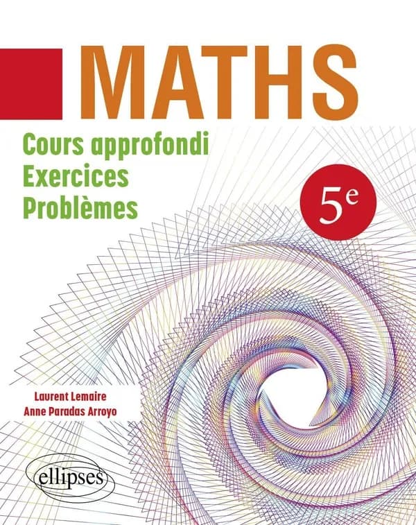 Mathématiques : 5eme ; Cours approfondi, exercices et problèmes