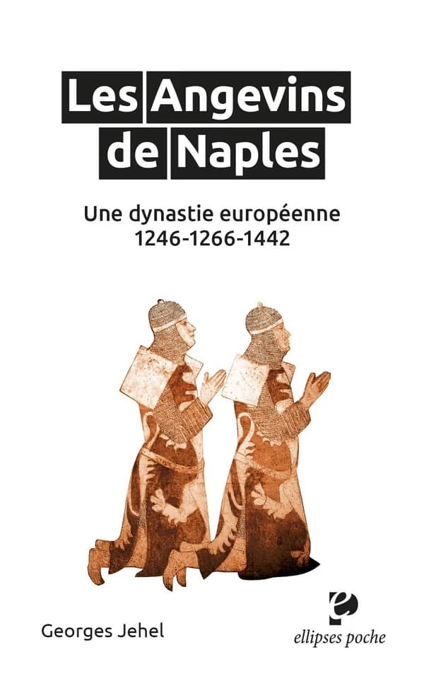 Les Angevins de Naples : une dynastie européenne, 1246, 1266-1442