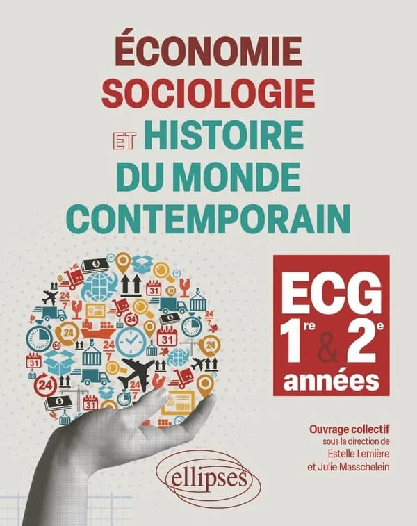 Économie, sociologie et histoire du monde contemporain : cours, méthodologie, exercices d'application, schémas de synthèse : ECG 1re et 2e années