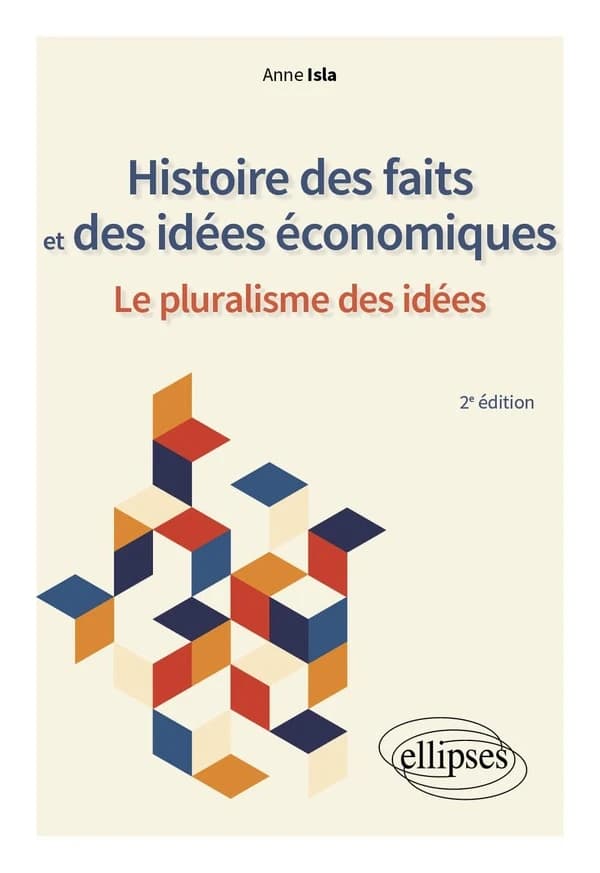 Histoire des faits et des idées économiques : le pluralisme des idées (2e éd.) Anne Isla