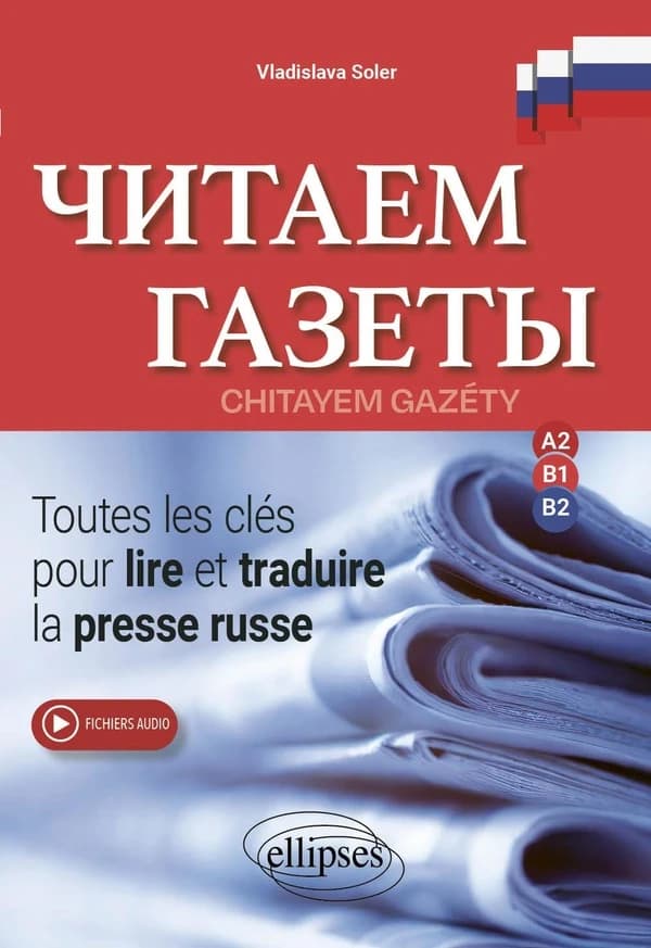 Toutes les clés pour lire et traduire la presse russe