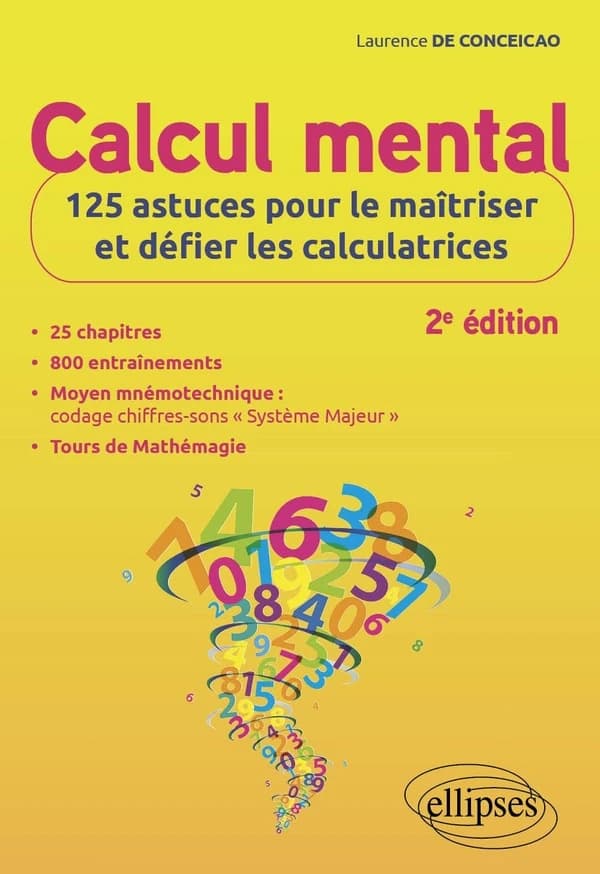 Calcul mental : 125 astuces pour le maîtriser et défier les calculatrices (2e éd.) Laurence de Conceicao