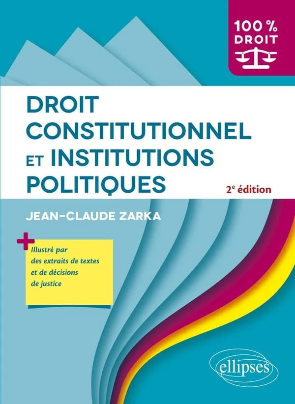 Droit constitutionnel et institutions politiques (2e éd.) Jean-Claude Zarka,...