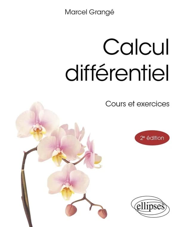 Calcul différentiel : cours et exercices (2e éd. révisée et augmentée) Marcel Grangé
