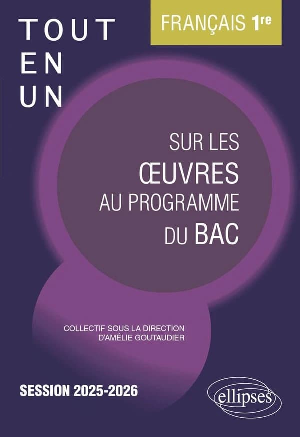 Français 1re Tout-en-un sur les oeuvres au programme du bac