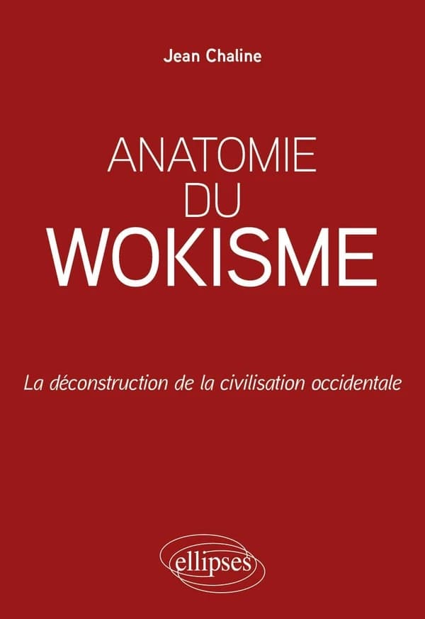 Anatomie du wokisme : la déconstruction de la civilisation occidentale