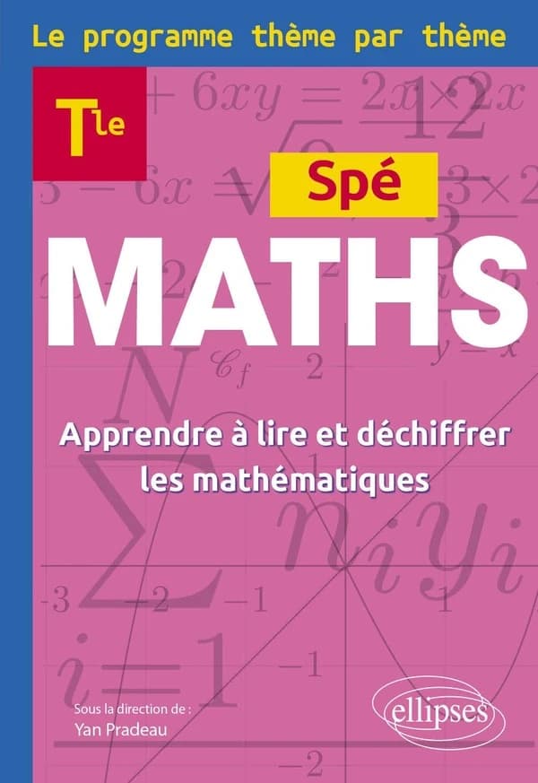Spé maths, Tle : le programme thème par thème : apprendre à lire et déchiffrer les mathematiques
