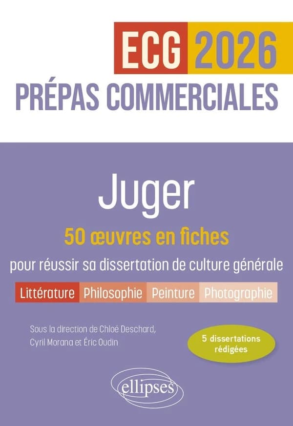 Juger : 50 oeuvres en fiches pour réussir sa dissertation de culture générale : prépas commerciales ECG-ECT 2026