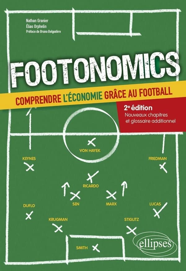 Footonomics : comprendre l'économie grâce au football (2e éd., [augmentée de] nouveaux chapitres et [d'un] glossaire additionnel) Nathan Granier et Élias Orphelin ; préface de Bruno Belgodère ; dessins de Camille Gorret