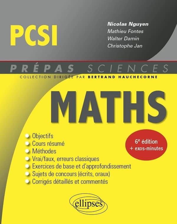 Mathématiques PCSI (6e éd.) ouvrage coordonné par Nicolas Nguyen,... ; [par] Mathieu Fontes,... Walter Damin,... Christophe Jan,...