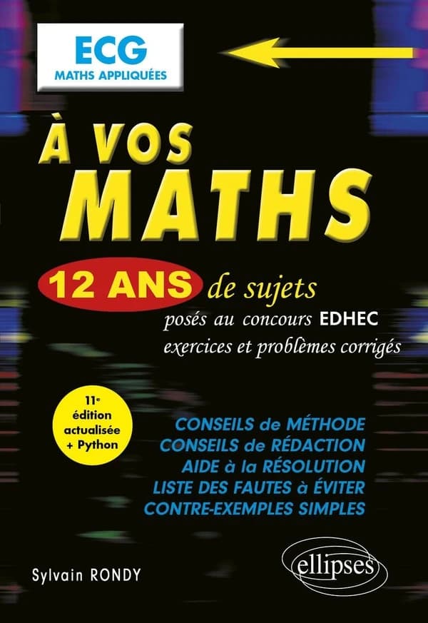 À vos maths, ECG maths appliqués : 12 ans de sujets corrigés posés au concours EDHEC de 2014 à 2025... (11e éd. actualisée + Python) Sylvain Rondy,...