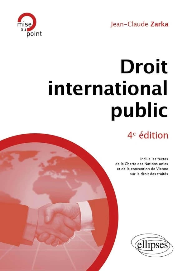 Droit international public (4e éd. mise à jour et enrichie) Jean-Claude Zarka,...