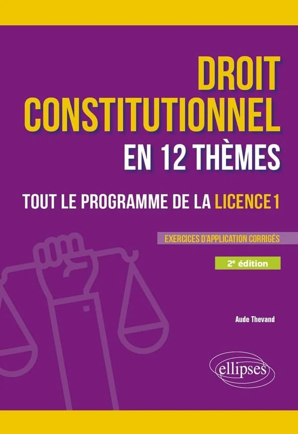 Droit constitutionnel en 12 thèmes : tout le programme de la licence 1 (2e éd.) Aude Thevand