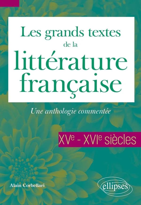 Les grands textes de la littérature française : une anthologie commentée. XVe-XVIe siècle