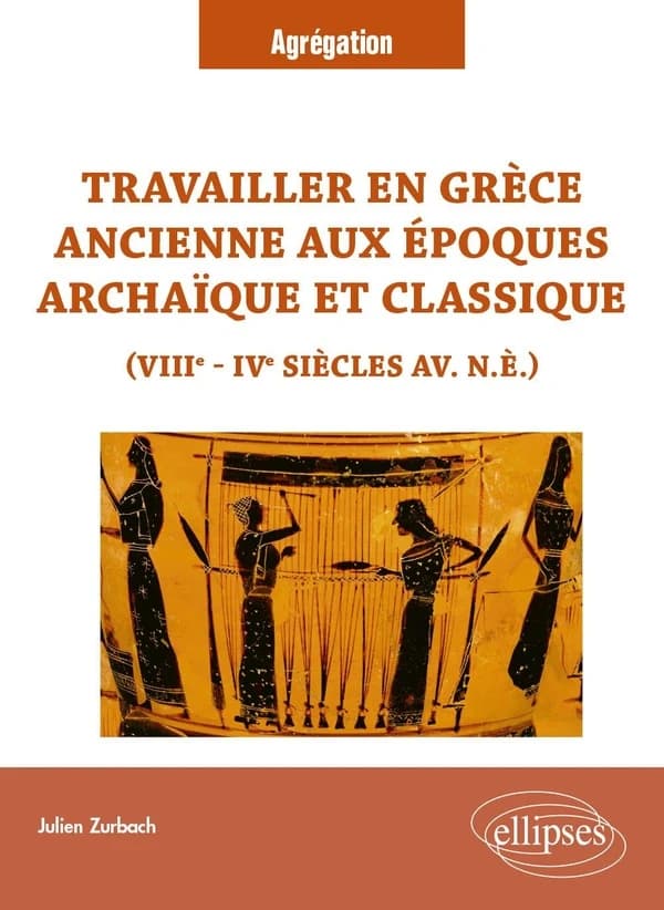 Travailler en Grèce ancienne aux époques archaïque et classique : VIIIe-IVe siècles av. n. è.