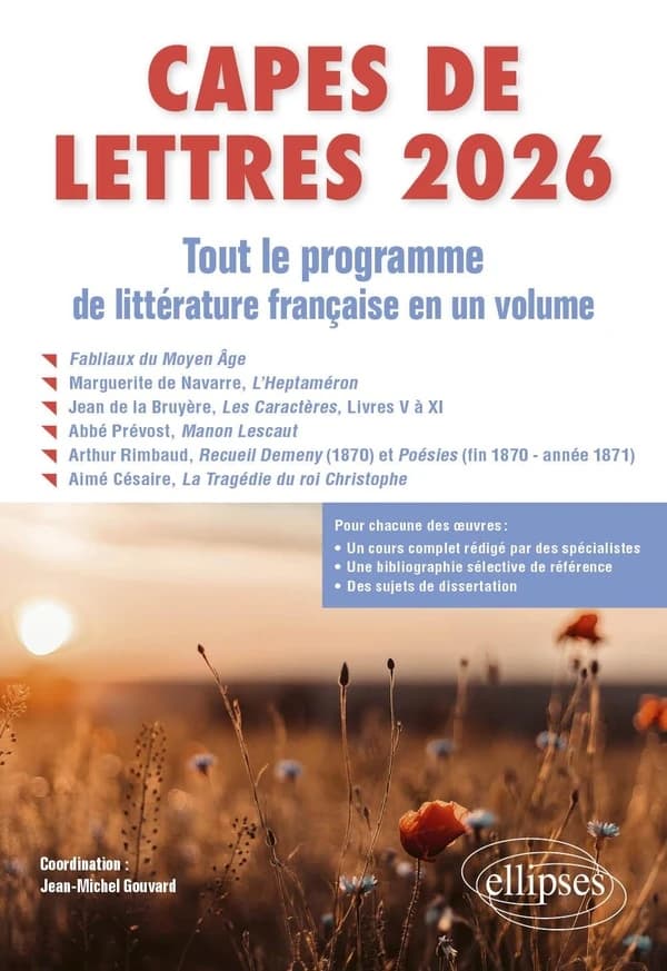 CAPES de lettres 2026 : tout le programme de littérature française en un volume : auteurs divers, "Fabliaux", Marguerite de Navarre, "L'Héptameron", La Bruyère, "Les caractères", Abbé Prévost, "Manon Lescaut", Arthur Rimbaud, "Recueil Demeny" 1870 et "Poé